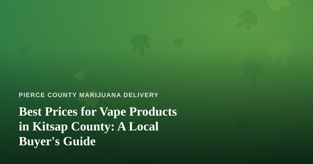 Best Prices for Vape Products in Kitsap County: A Local Buyer’s Guide