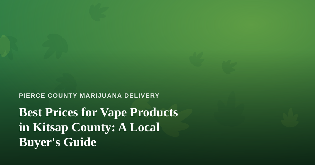 Best Prices for Vape Products in Kitsap County: A Local Buyer’s Guide
