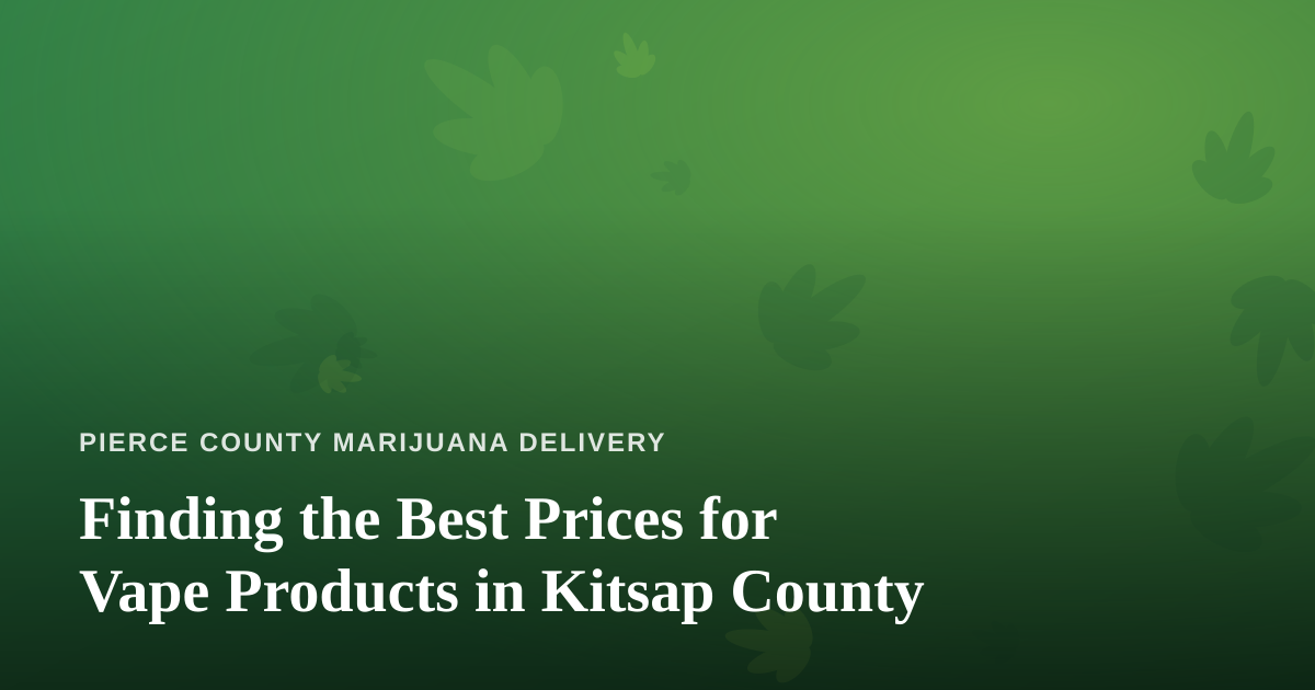 Finding the Best Prices for Vape Products in Kitsap County