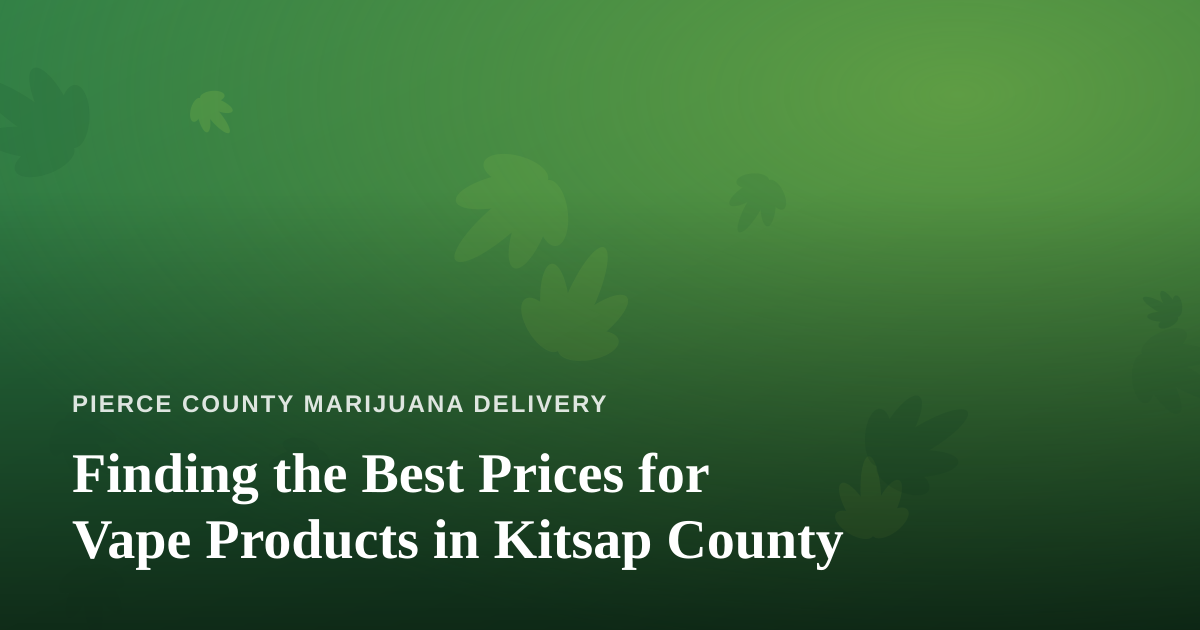 Finding the Best Prices for Vape Products in Kitsap County