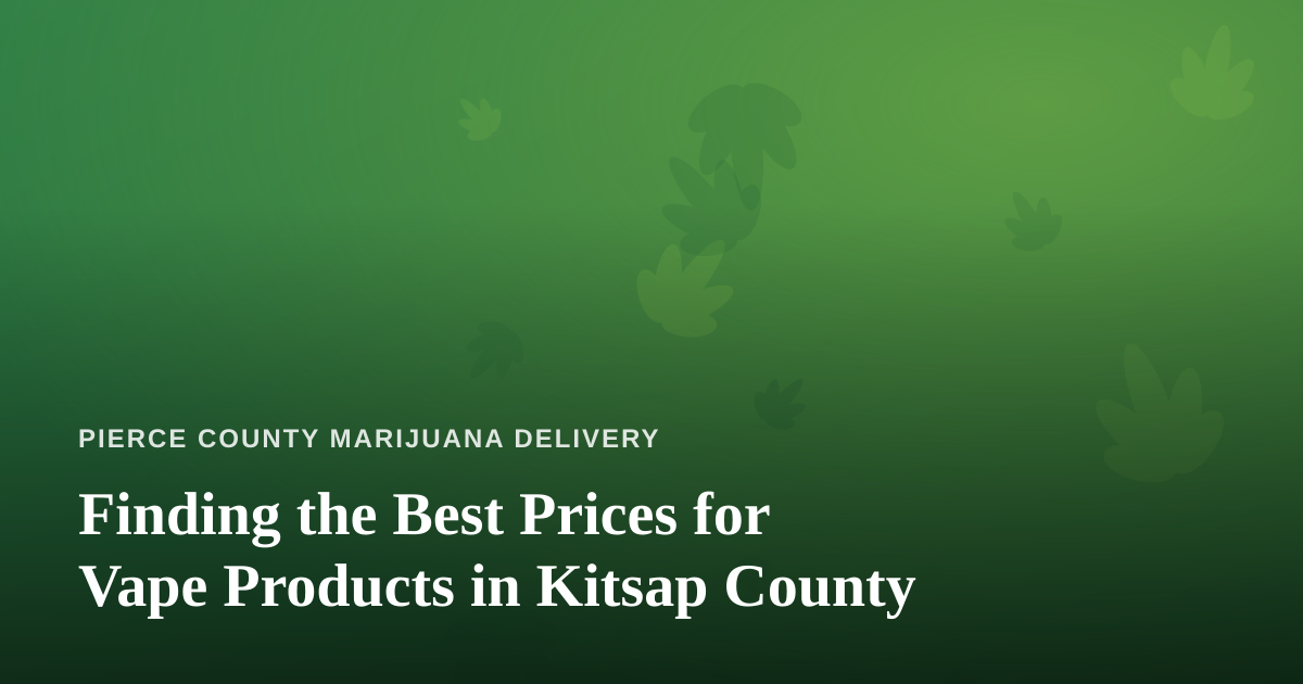 Finding the Best Prices for Vape Products in Kitsap County