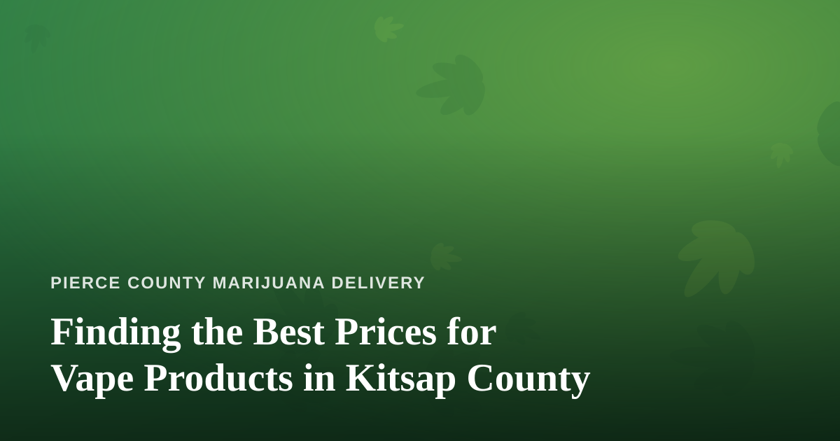 Finding the Best Prices for Vape Products in Kitsap County