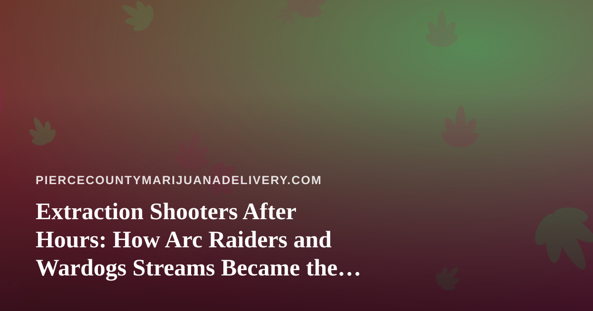 Extraction Shooters After Hours: How Arc Raiders and Wardogs Streams Became the Ultimate Wind-Down Ritual
