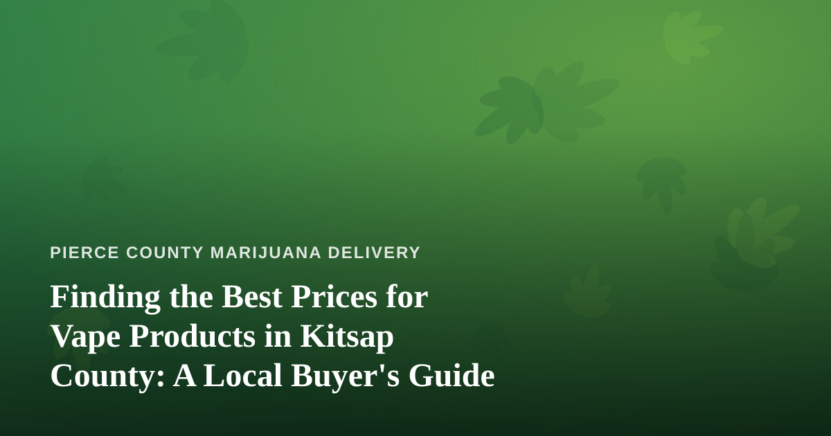 Finding the Best Prices for Vape Products in Kitsap County: A Local Buyer’s Guide