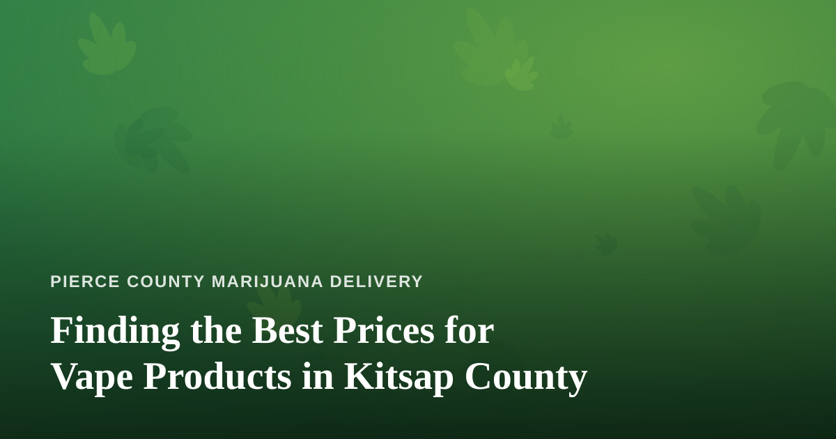Finding the Best Prices for Vape Products in Kitsap County