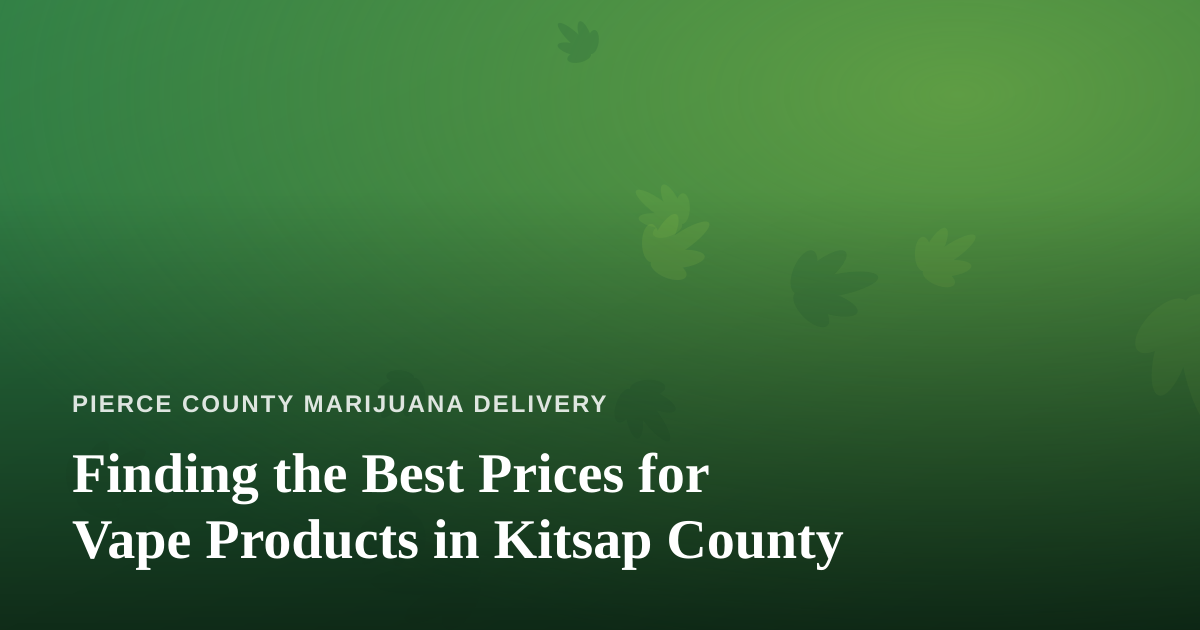 Finding the Best Prices for Vape Products in Kitsap County