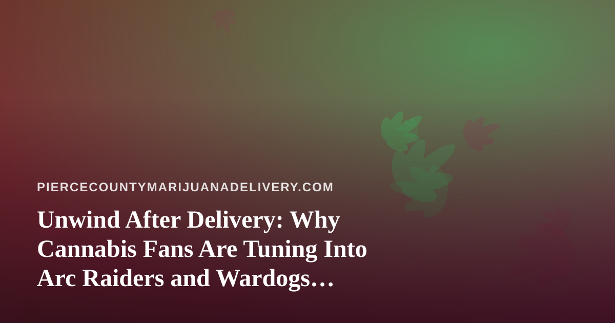 Unwind After Delivery: Why Cannabis Fans Are Tuning Into Arc Raiders and Wardogs Streams