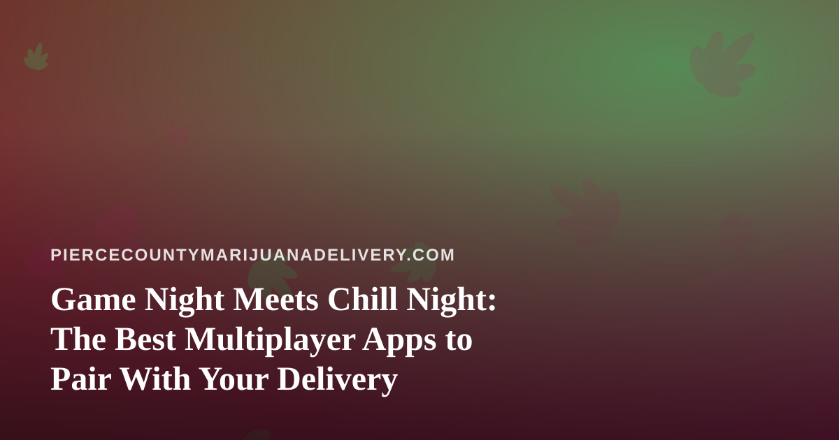 Game Night Meets Chill Night: The Best Multiplayer Apps to Pair With Your Delivery