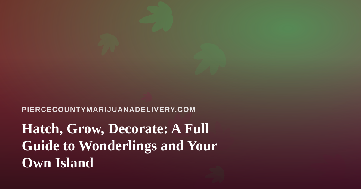 Hatch, Grow, Decorate: A Full Guide to Wonderlings and Your Own Island
